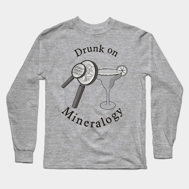 Drunk on Mineralogy Long Sleeve T-Shirt by PaleoCarnKreations